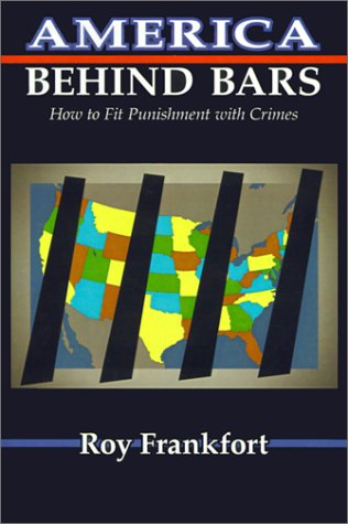 America Behind Bars: How to Fit Punishment With Crimes