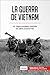 La guerra de Vietnam: Un trágico conflicto fratricida en plena Guerra Fría (Historia) (Spanish Edition)