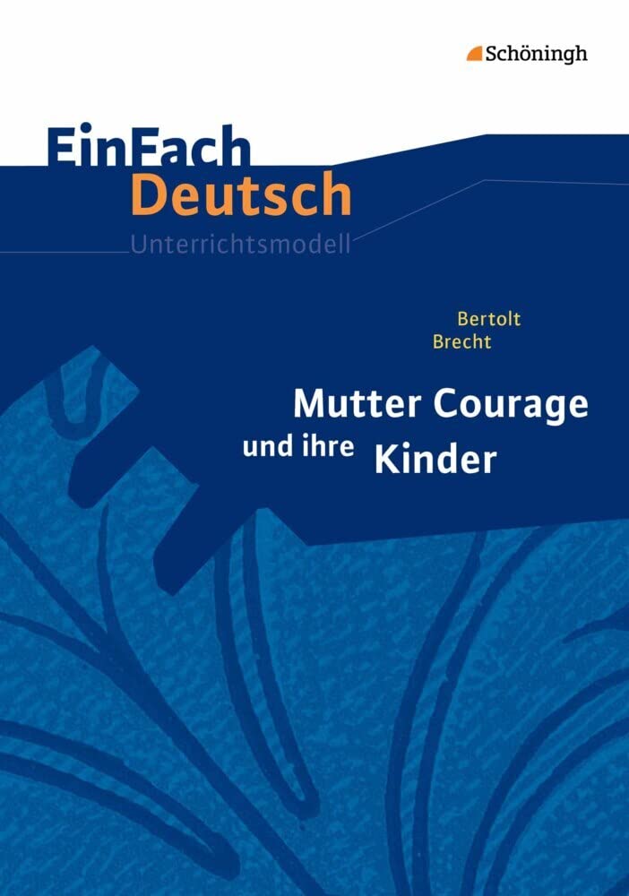 Mutter Courage und ihre Kinder. EinFach Deutsch Unterrichtsmodelle: Neubearbeitung: Gymnasiale Oberstufe