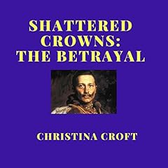 Shattered Crowns: The Betrayal cover art