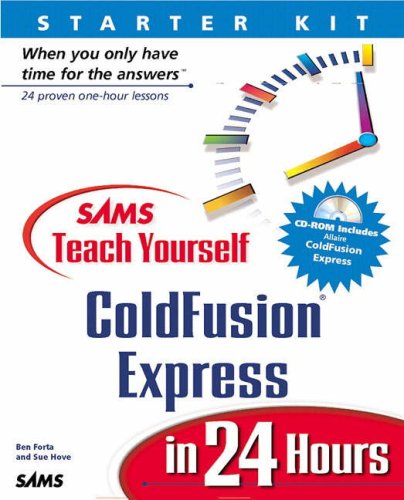 Sams Teach Yourself Coldfusion Express in 24 Hours Sams Teach Yourself Coldfusion Express in 24 Hours