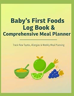Baby's First Foods Log Book & Comprehensive Meal Planner: 100+ Foods Checklist, Weekly Meal Tracker with Shopping List, Allergy Monitor, and Favorite Foods Log