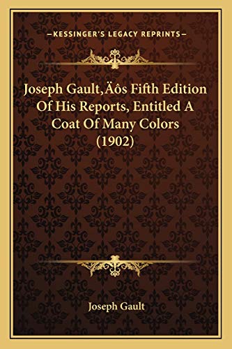 Joseph Gault's Fifth Edition Of His Reports, Entitled A Coat Of Many Colors (1902)
