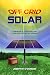 Off Grid Solar: A handbook for Photovoltaics with Lead-Acid or Lithium-Ion batteries