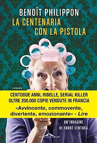 La centenaria con la pistola eBook : Philippon, Benôit, MONACO, ROSSELLA, Fusini, Letizia: Amazon.it: Libri