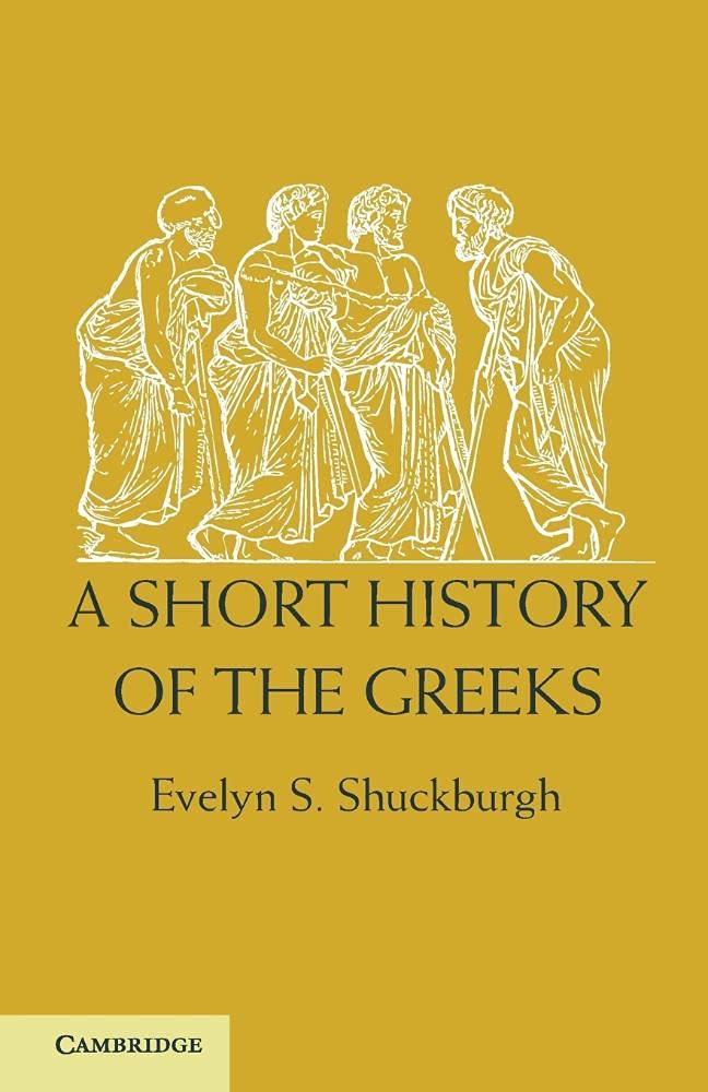 A Short History of the Greeks: From The Earliest Times To Bc 146