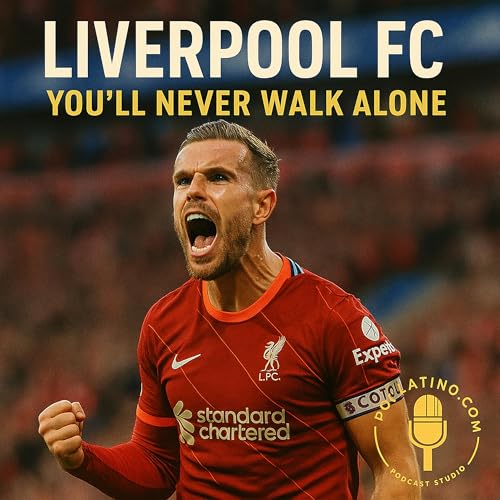 Liverpool FC: You'll Never Walk Alone Podcast Por arte de portada