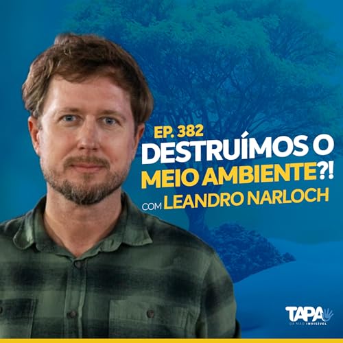 EP.382 - Guia politicamente incorreto do meio ambiente, com Leandro Narloch