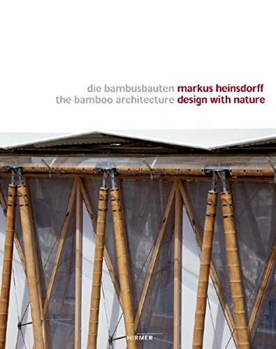 Markus Heinsdorff - Design with Nature: The Bamboo Architecture
