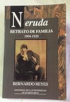 Neruda: Retrato de Familia 1904-"1920 0847702227 Book Cover