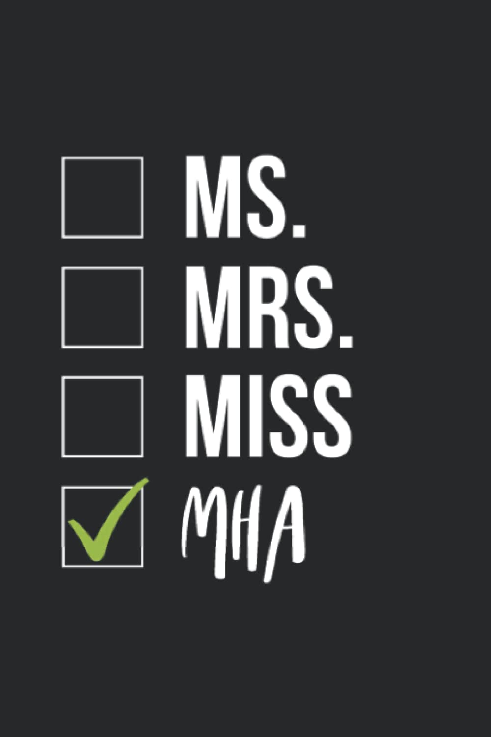 MHA Student Graduation: MHA Notebook Journal, MHA Gift, MHA Student blank line Notebook (6x9)"