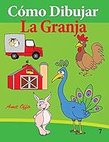 Cómo Dibujar: La Granja: Libros de Dibujo 1494361426 Book Cover