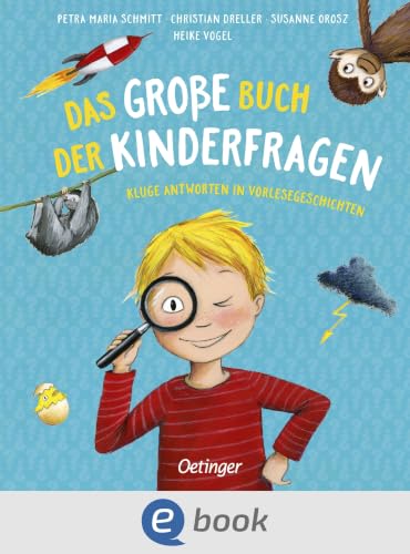 Das große Buch der Kinderfragen: Kluge Antworten in Vorlesegeschichten | Spannende Antworten auf lustige Fragen ab 5 Jahren (Vorlesegeschichten mit Aha!-Effekt)