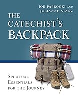 The Catechist's Backpack: Spiritual Essentials for the Journey 0829442464 Book Cover