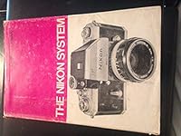 The Nikon System: The Nikon F, Nikkormat, Lenses and Accessory Equipment, Reviewed By Geoffrey Crawley, Editor of the British Journal of Photography B005L4NAJI Book Cover