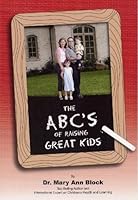 The ABC's of Raising Great Kids 0966554566 Book Cover