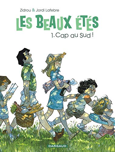Les Beaux Étés - tome 1 - Cap au Sud ! Les Beaux Étés - tome 1 - Cap au Sud !