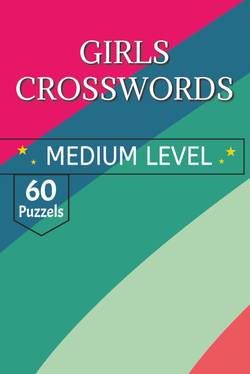 Girls Crossword Puzzle Book: A Collection of Creative Themes and Empowering Discoveries for Young Minds