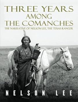 Paperback Three Years Among the Comanches: The Narrative of Nelson Lee, Texas Ranger Book