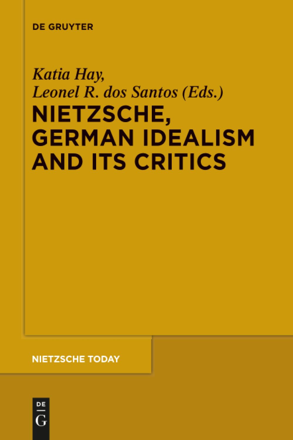 Nietzsche, German Idealism and Its Critics: 4 (Nietzsche Today, 4)