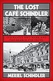The Lost Café Schindler: One Family, Two Wars, and the Search for Truth