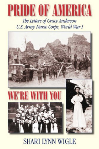 Pride of America: The Letters of Grace Anderson U.S. Army Nurse Corps, World War I (American Voices)