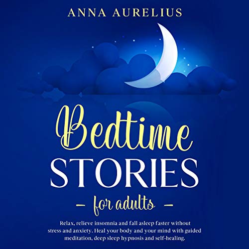 Bedtime Stories for Adults Relax, Relieve Insomnia and Fall Asleep