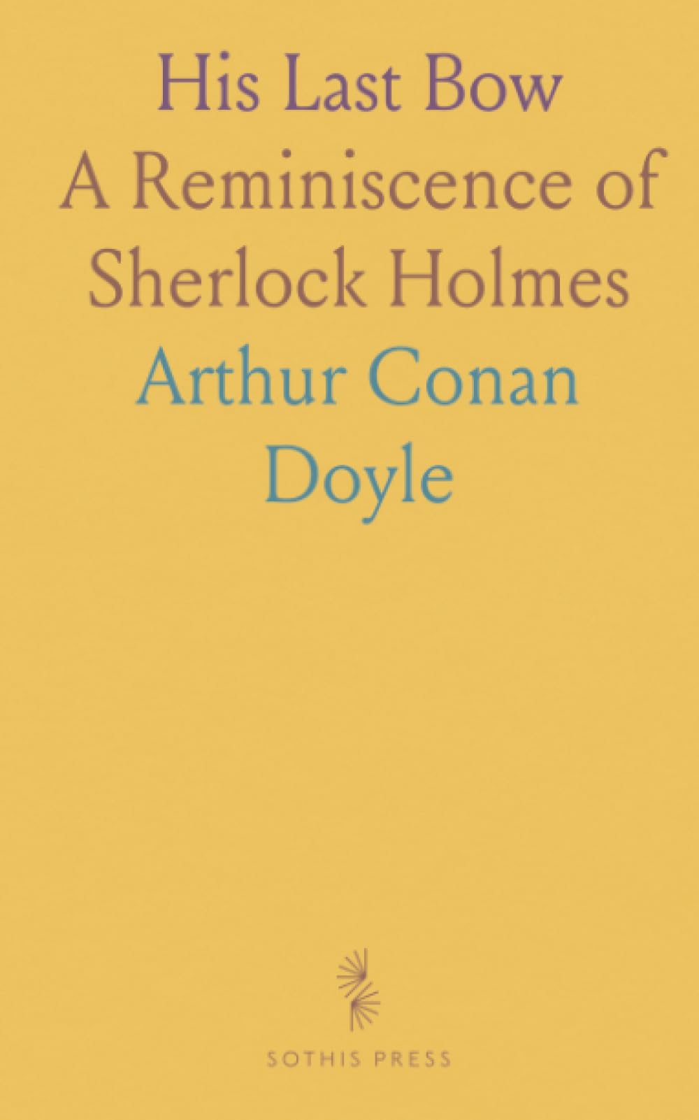 His Last Bow: A Reminiscence of Sherlock Holmes