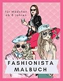  Fashionista Malbuch für Mädchen ab 8 Jahren: Mode-Malbuch für Mädchen ab 8 Jahre mit kreativen Ideen und Inspirationen.