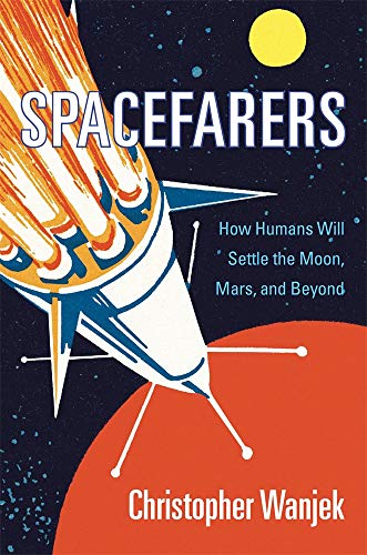 Télécharger Spacefarers: How Humans Will Settle the Moon, Mars, and Beyond Livre eBook France