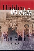 Hidden worlds: Revisiting the Mennonite migrants of the 1870s (Cornelius H. Wedel historical series) 0889239010 Book Cover