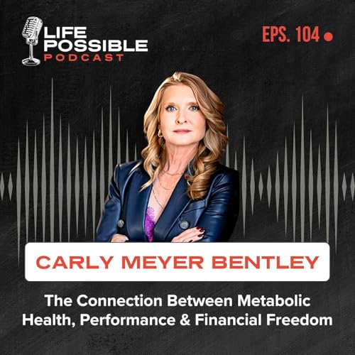 The Connection Between Metabolic Health, Performance & Financial Freedom - The LPP Super Weekend Sessions Episode #1: Carly Meyer Bentley