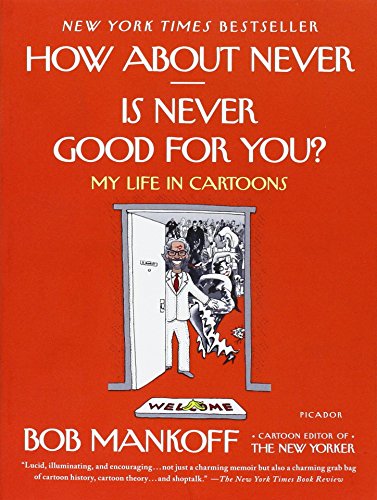 How About Never--Is Never Good for You?: My Life in Cartoons