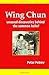 Wing Chun: Unusual Discoveries Behind the Common Belief