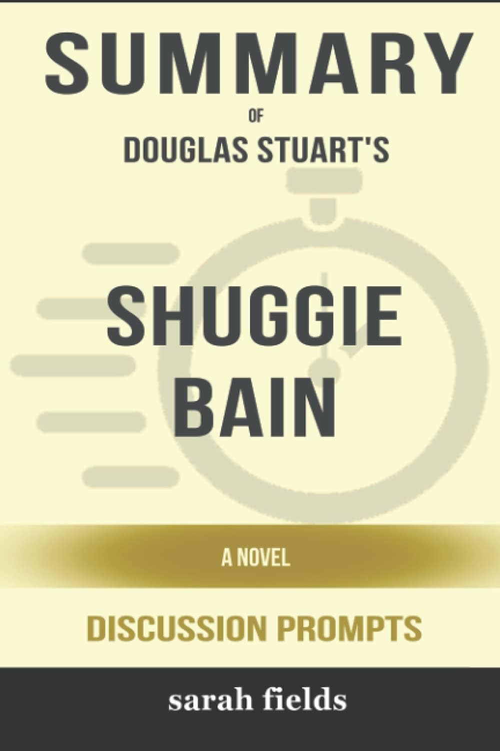 Summary of Shuggie Bain: A Novel by Douglas Stuart - Discussion Prompts