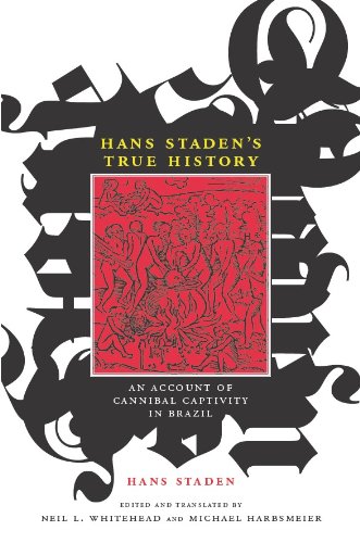 Hans Staden's True History: An Account of Cannibal Captivity in Brazil