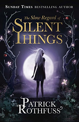 Cover of The Slow Regard of Silent Things: A Kingkiller Chronicle Novella (Kingkiller Chonicles)