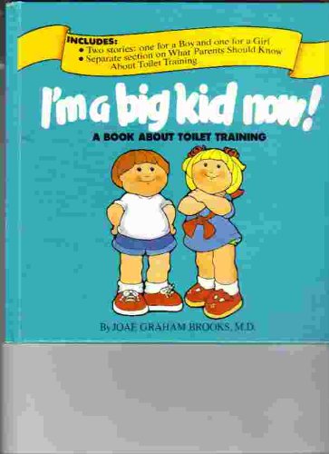 I’m a Big Kid Now! a Book About Toilet book by Joae Graham Brooks