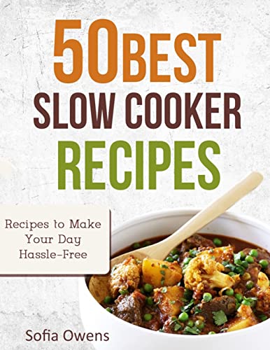 50 Best Slow Cooker Recipes: Recipes to Make Your Day Hassle-Free