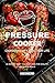 Pressure Cooker Cookbook for a Healthier Life: 50 Recipes that You Must Have for Healthy and Quick Meals (English Edition)