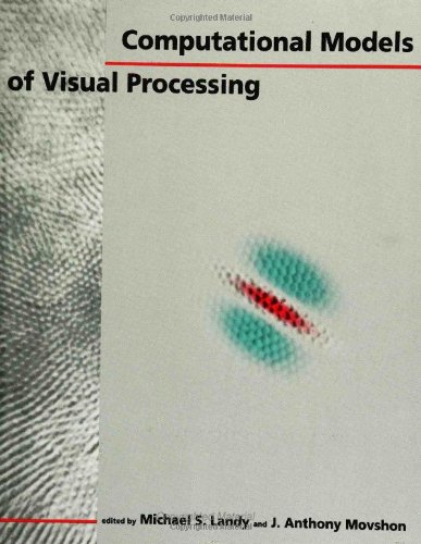 Computational Models of Visual Processing (Bradford Books)