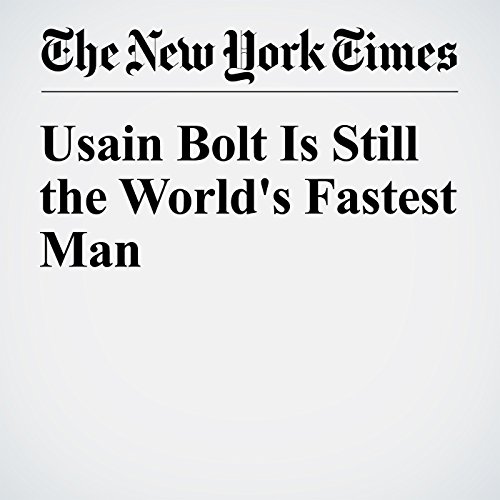Usain Bolt Is Still the World's Fastest Man cover art