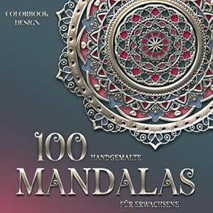 100 handgemalte Mandalas für Erwachsene | Achtsamkeits-Malbuch für eine kreative Auszeit | Malspass auf 100 einzigartigen Mandala-Malvorlagen zur … und Inspiration – inkl. kostenlosem Download Taschenbuch – 22. Oktober 2021