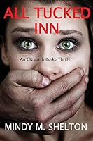 All Tucked Inn (Elizabeth Burke #1) 1517057663 Book Cover