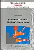  Fahrwerktechnik / Radaufhängungen: Starrachsen - Einzelradaufhängungen - Vorzüge - Nachteile - Reifeneinfluss - Kinematik - Elastokinematik - Einzelteile - Werkstoffe - Kosten (Vogel-Fachbücher)