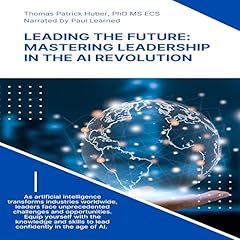 Couverture de Leading the Future: Mastering Leadership in the AI Revolution