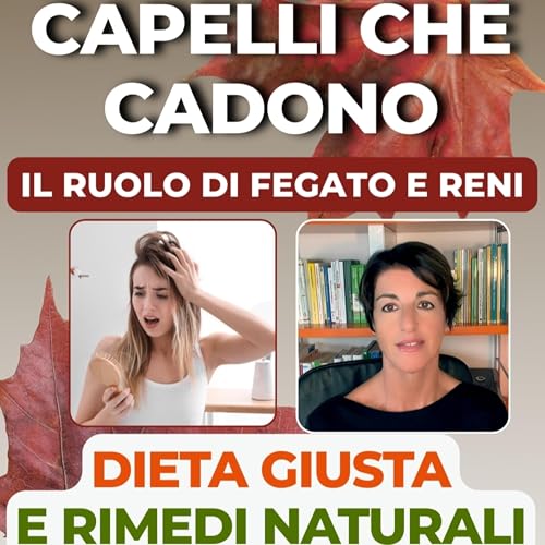 Page de couverture de Caduta dei capelli in autunno: il ruolo di fegato e reni, i rimedi e la dieta per fortificarli.