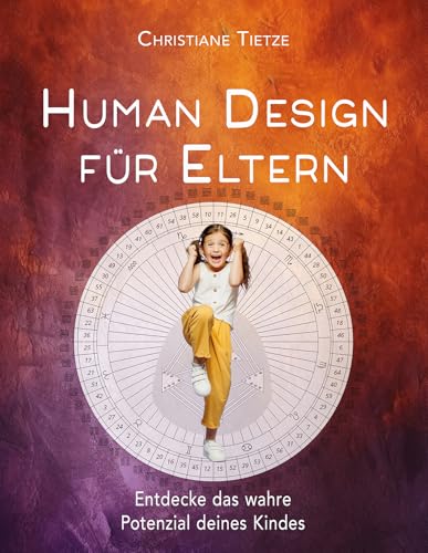 Human Design für Eltern: Entdecke das wahre Potenzial deines Kindes