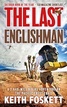 The Last Englishman: Thru-Hiking the Pacific Crest Trail (Thru-Hiking Adventures Book 2) by [Keith Foskett]
