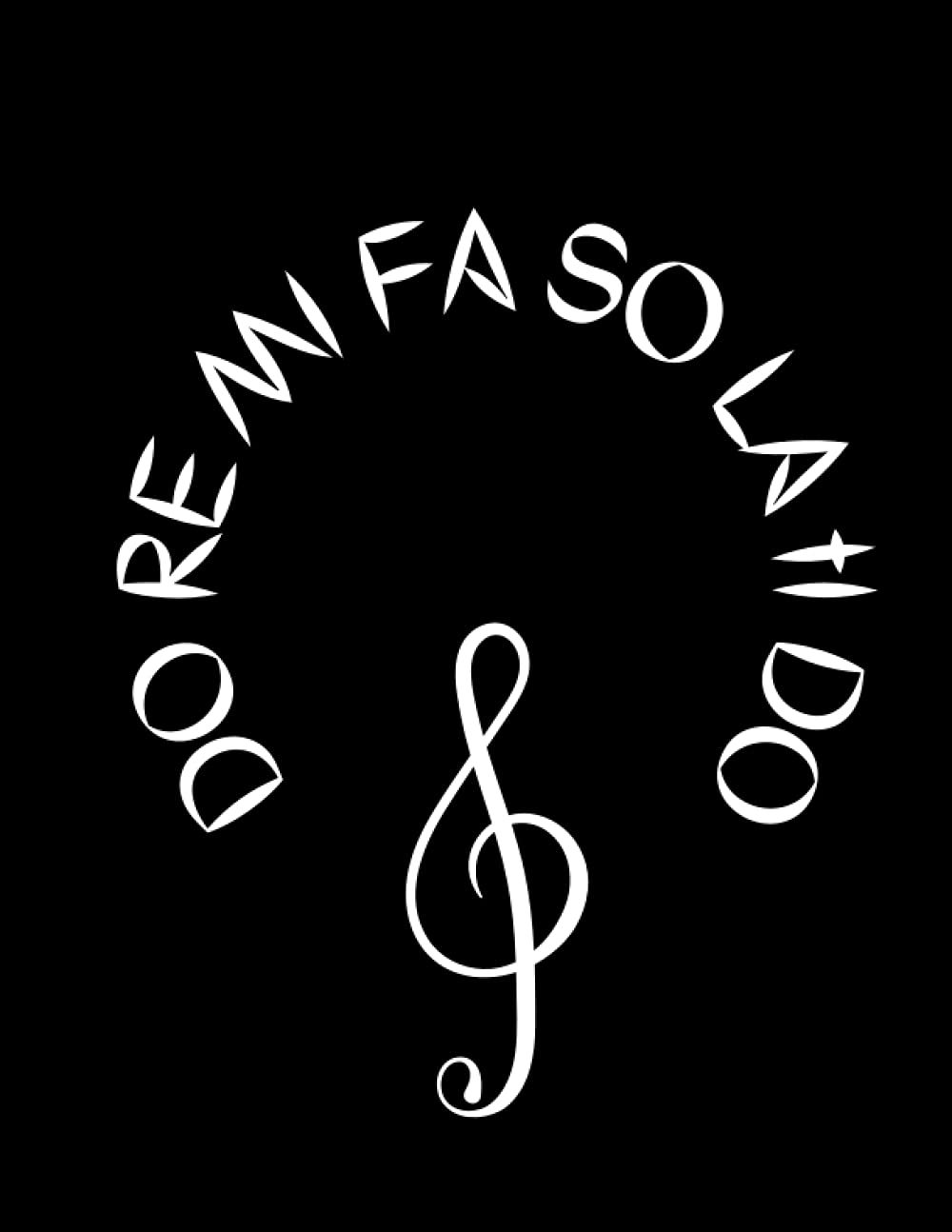 Do Re Mi Fa So La Ti Do: Blank Sheet Music Notebook, 8.5 x 11 inches, 100 pages